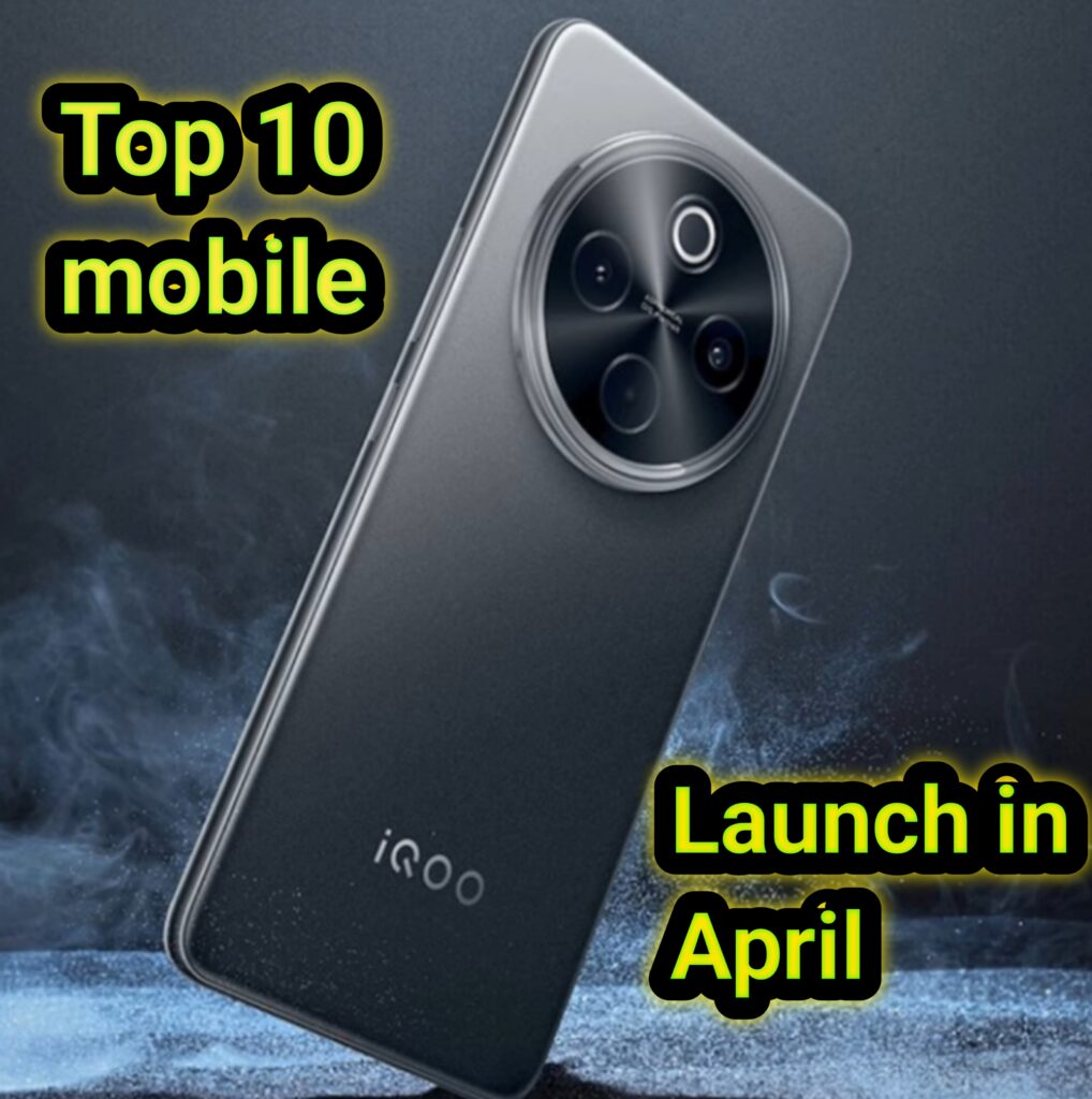 Top 10 Mobile Launch in April 2025
